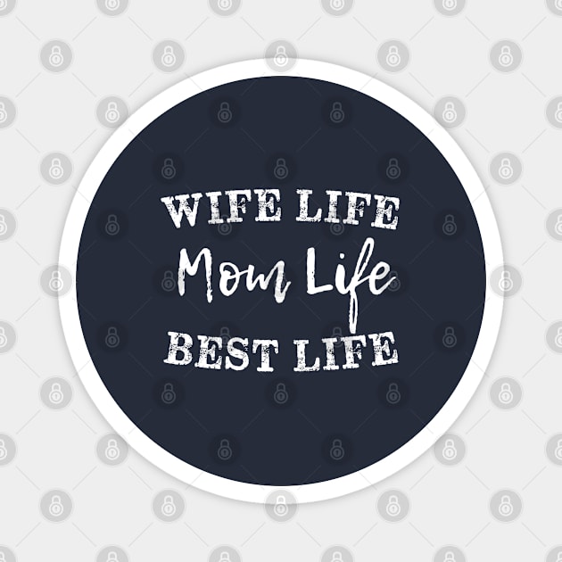 wife life mom life best life Magnet by bisho2412